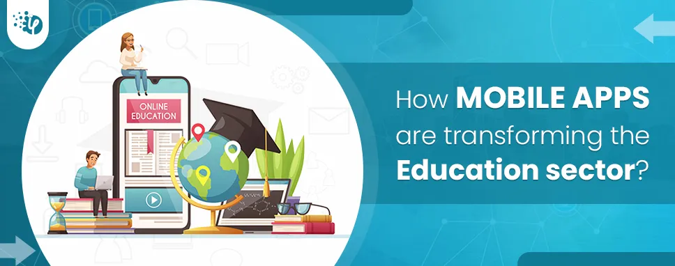 How mobile apps are transforming the Education sector?